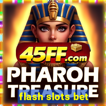 flash slots bet